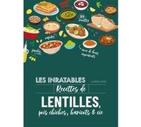 Les inratables : recettes de lentilles, pois chiches, haricots & co