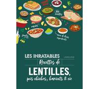 Les inratables : recettes de lentilles, pois chiches, haricots & co