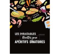 Les inratables : recettes pour apéritifs dînatoires