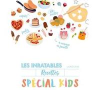 Collectif (Auteur) – Les inratables : spécial kids – Recettes Spécial Kids – Larousse