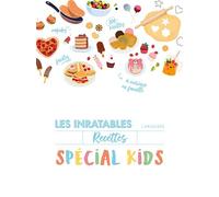 Collectif (Auteur) – Les inratables : spécial kids – Recettes Spécial Kids – Larousse