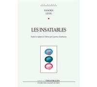 Les insatiables comédie en 13 scènes avec chansons Hanokh Levin (Auteur), Laurence Sendrowicz (Traduction)
