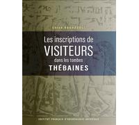 Les inscriptions de visiteurs dans les tombes thébaines - Chloé Ragazzoli - Inst.français Archeologie Orientale Du Caire - relié - Beau livre