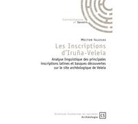 Les Inscriptions d'Iruña-Veleia Analyse linguistique des principales inscriptions latines et basques découvertes sur le site archéologique de Veleia - Hector Iglesias - Publibook - broché - Etude