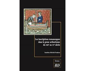 Les inscriptions romanesques dans la prose arthurienne: Du XIIIe au XVe siècle