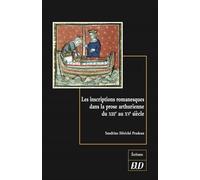 Les Inscriptions Romanesques Dans La Prose Arthurienne Du Xiiie Au Xve Siècle - Un Arrière-Pays Des Lettres