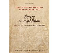 Les inscriptions rupestres du Ouadi Hammamat I Écrire en expédition, de l’Ancien à la fin du Moyen Empire - Vincent Morel - Inst.français Archeologie Orientale Du Caire - relié - Essai