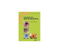 Les insectes, amis de nos jardins - Vincent Albouy - Edisud - broché - Guide