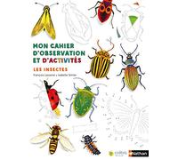 Les insectes - Cahier d'observation et d'activités Colibris - 4/7 ans