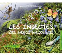 Les Insectes, Ces Héros Méconnus