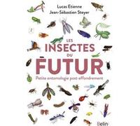 Les insectes du futur Jean-Sébastien Steyer (Auteur), Étienne Lucas (Auteur)