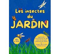 Les insectes du jardin: Guide d’observation des insectes du jardin pour enfants - dès 6 ans