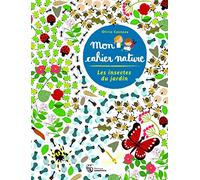 Les Insectes du jardin - Mon cahier nature