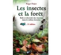 Les insectes et la forêt : rôle et diversité des insectes dans le milieu forestier (2° Éd.) Aline Dajoz (Auteur), Roger Dajoz (Auteur)