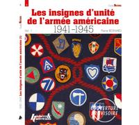 Les insignes d'unité de l'armée américaine : 1941-1945 - Pierre Besnard - Histoire Et Collections - broché - Beau livre