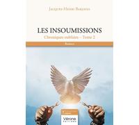 Les insoumissions - Tome 2 Chroniques oubliées - Tome 2 - Jacques-Henri Barjavel - Verone Eds - broché - Roman