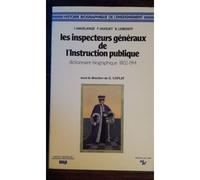 Les Inspecteurs Généraux De L'instruction Publique, 1802/1914 - Profil D'un Groupe Social