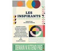 Les inspirants Delphine Darmon (Auteur), Boris Cyrulnik (Auteur), Ghada Hatem-Gantzer (Auteur), Flore Vasseur (Auteur), Jean-Louis Etienne (Auteur), Abdelaali El Badaoui (Auteur), Reza (Auteur)