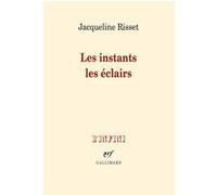 Jacqueline Risset – Les instants les éclairs – Roman – Broché (Gallimard)