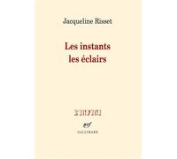 Les instants les éclairs - Jacqueline Risset - Gallimard - broché - Roman