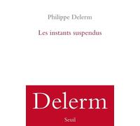 Les Instants suspendus - Philippe Delerm - Seuil - broché - Roman