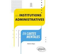 Les institutions administratives en cartes mentales - Béatrice Majza - Ellipses - broché - Etude