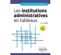 Les institutions administratives en tableaux - Etienne Petit - Ellipses - broché - Scolaire / Universitaire