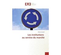 Les institutions au service du marche - Olivier Cuissard - Universitaires Europeennes - broché - Essai