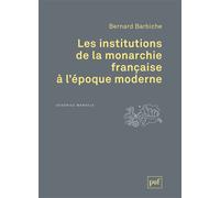 Les institutions de la monarchie française à l'époque moderne