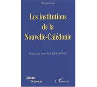 Les institutions de la nouvelle-caledonie - François Garde - L'harmattan - broché - Etude