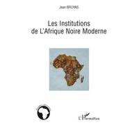 Les Institutions de l'Afrique Noire Moderne - Jean Bruyas - L'harmattan - broché - Etude