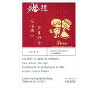 Les institutions de l'amour : cour, amour, mariage Enquêtes anthropologiques en asie et dans l'océan indien - Catherine Capdeville - Inalco Presses - broché - Etude