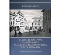 Les institutions de l'État et des collectivités locales dans la vie des habitants de Lublin entre 1764 et 1794
