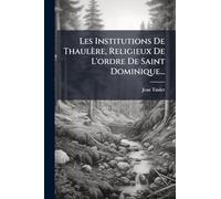 Les Institutions de Thaulere, Religieux de L'Ordre de Saint Dominique...