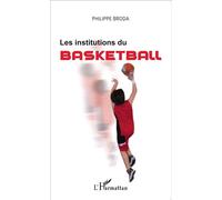 Les institutions du basketball - Philippe Broda - L'harmattan - broché - Essai