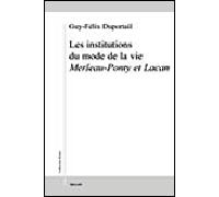 Les institutions du monde de la vie - Guy-Félix Duportail - Millon Jerome Eds - broché - Essai