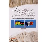 Les institutions en Nouvelle-Calédonie: Institutions politiques et administratives