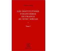 Les institutions financières en France au XVIIIe siècle : Tomes 1 et 2