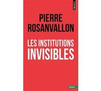 Les Institutions invisibles Pierre Rosanvallon (Auteur)