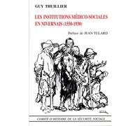 Les Institutions Médico-Sociales En Nivernais (1550-1930)