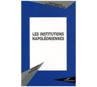 Les institutions napoléoniennes - Marie-Laure Moquet-Anger - L'harmattan - broché - Etude