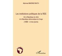 Les institutions politiques de la RDC De la République du Zaïre à la République démocratique du Congo (1990 - à nos jours) - (1990 - à nos jours) - Alphonse Makengo Nkutu - L'harmattan - broché - Essa
