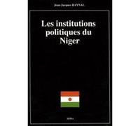 Les institutions politiques du niger Jean-Jacques Raynal (Auteur)