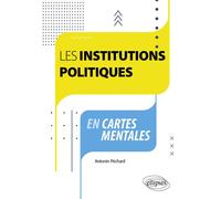 Les institutions politiques en cartes mentales - Antonin Péchard - Ellipses - broché - Etude