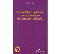 Les Institutions Politiques Mossis À L'épreuve De La Situation Coloniale