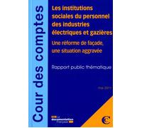 Les institutions sociales du personnel des industries électriques et gazières Mai 2011 - une reforme de facade, une situation aggravee - Collectif - Documentation Francaise - broché - Etude