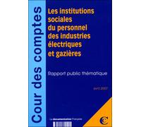 Les institutions sociales du personnel des industries électriques et gazières Rapport public thématique Cour des Comptes - Collectif - Documentation Francaise - broché - Etude