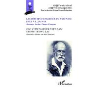 Les Instituts Pasteur Du Vietnam Face À L'avenir - Alexandre Yersin À L'heure D'internet