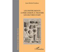 Les instruments à percussion à travers les oeuvres d’art - Jean-Michel Froidure - L'harmattan - broché - Biographie