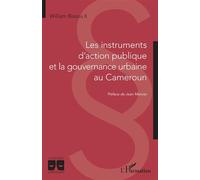 Les instruments d'action publique et la gouvernance urbaine au Cameroun - William Bissou II - L'harmattan - broché - Etude